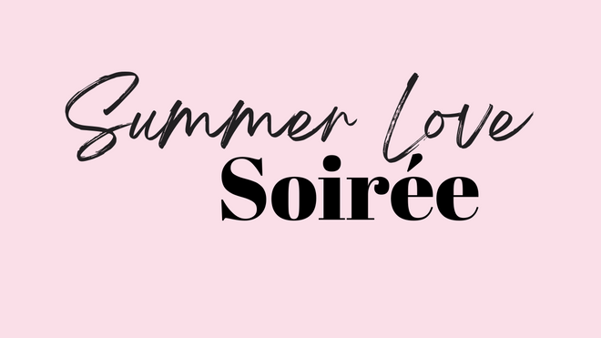 Decorative image of Summer Love Soirée June 20  6:30pm